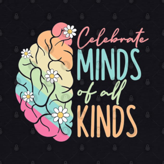 Celebrate Minds Of All Kinds Neurodiversity Autism by Clothspell